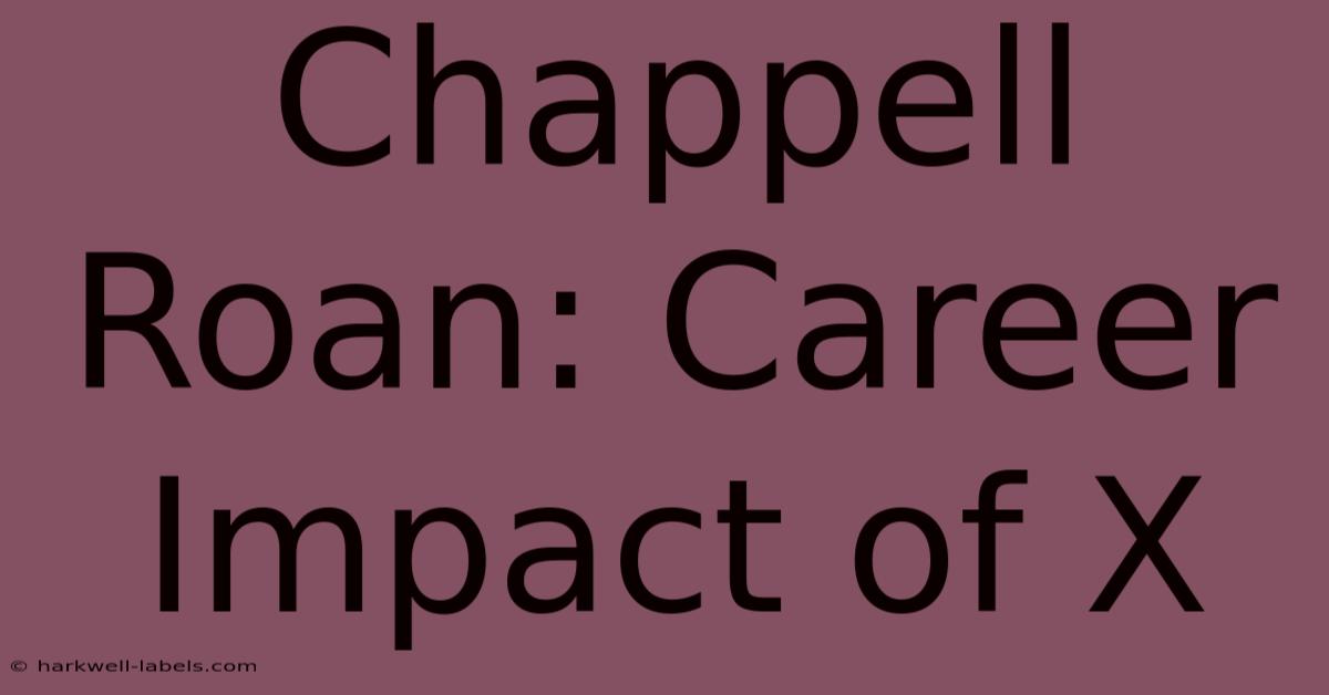 Chappell Roan: Career Impact Of X