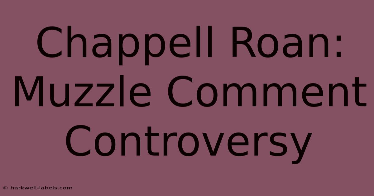 Chappell Roan: Muzzle Comment Controversy