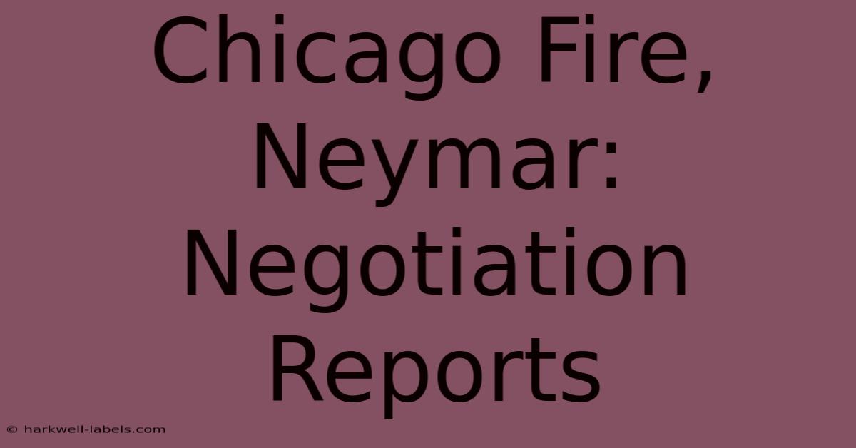 Chicago Fire, Neymar: Negotiation Reports