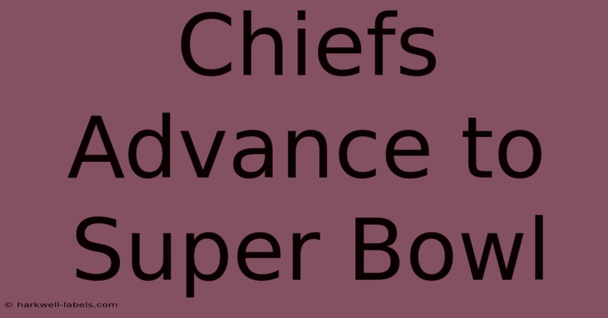 Chiefs Advance To Super Bowl