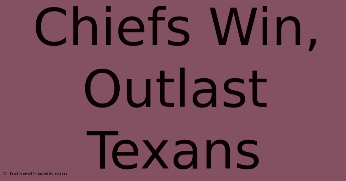 Chiefs Win, Outlast Texans