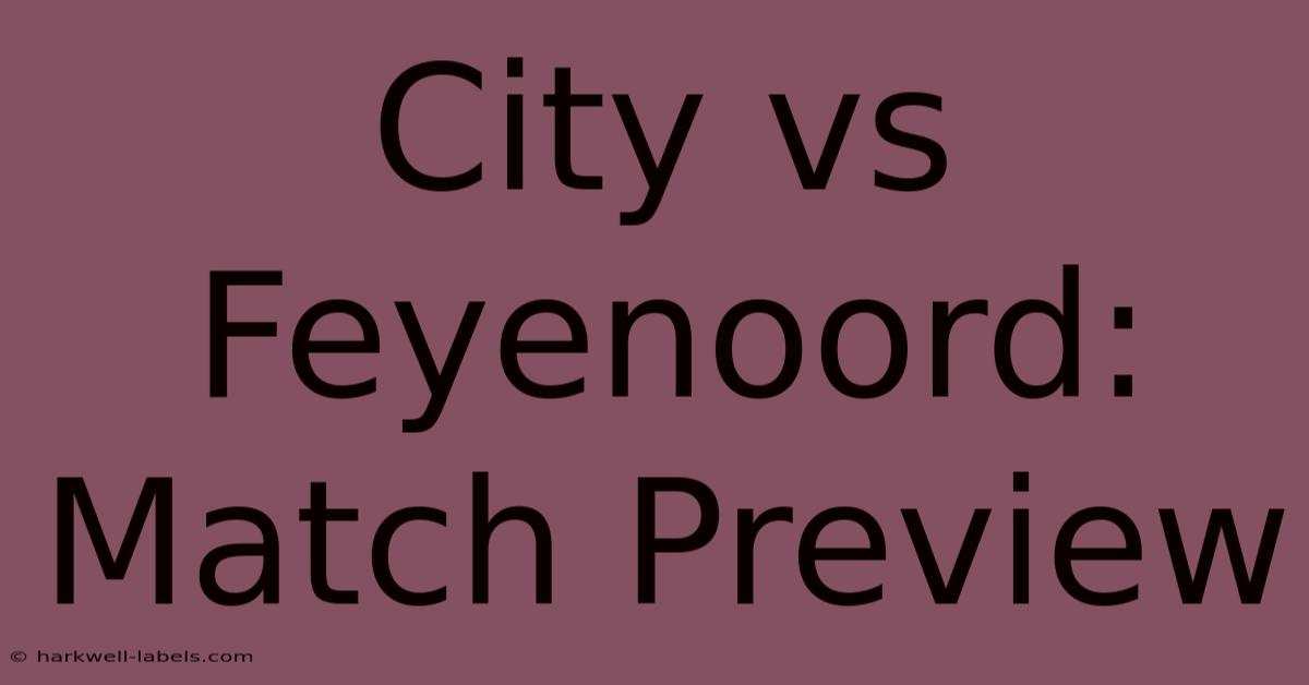 City Vs Feyenoord: Match Preview