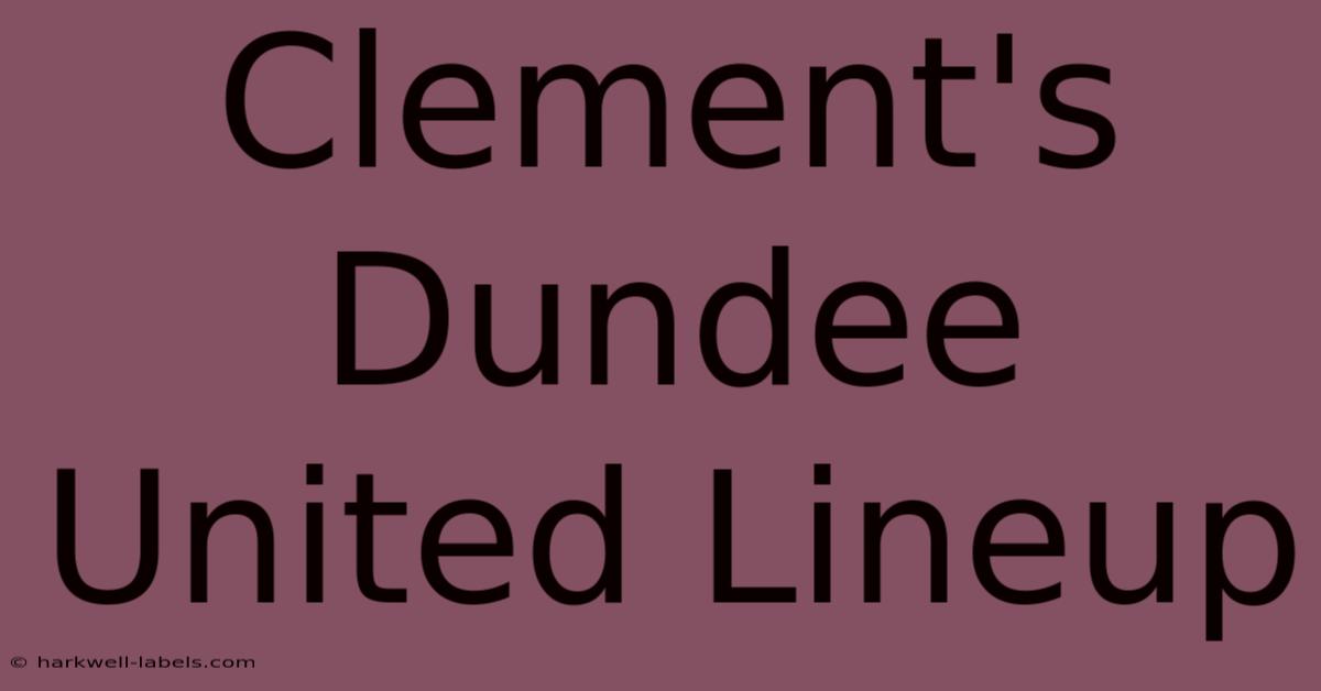 Clement's Dundee United Lineup