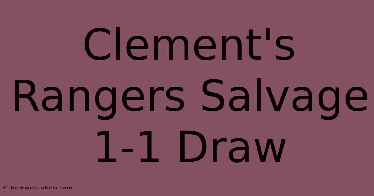 Clement's Rangers Salvage 1-1 Draw