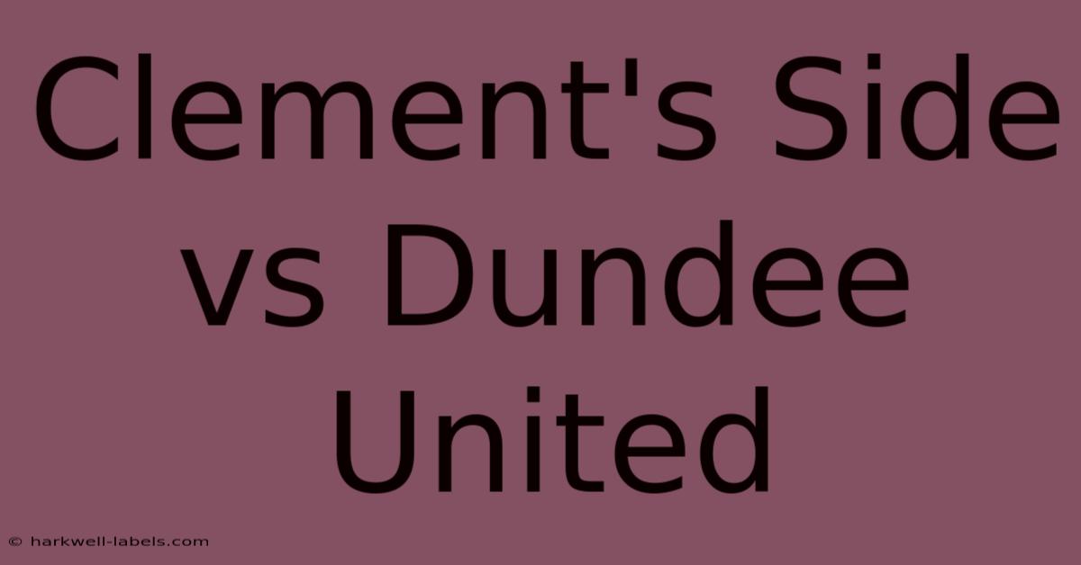 Clement's Side Vs Dundee United