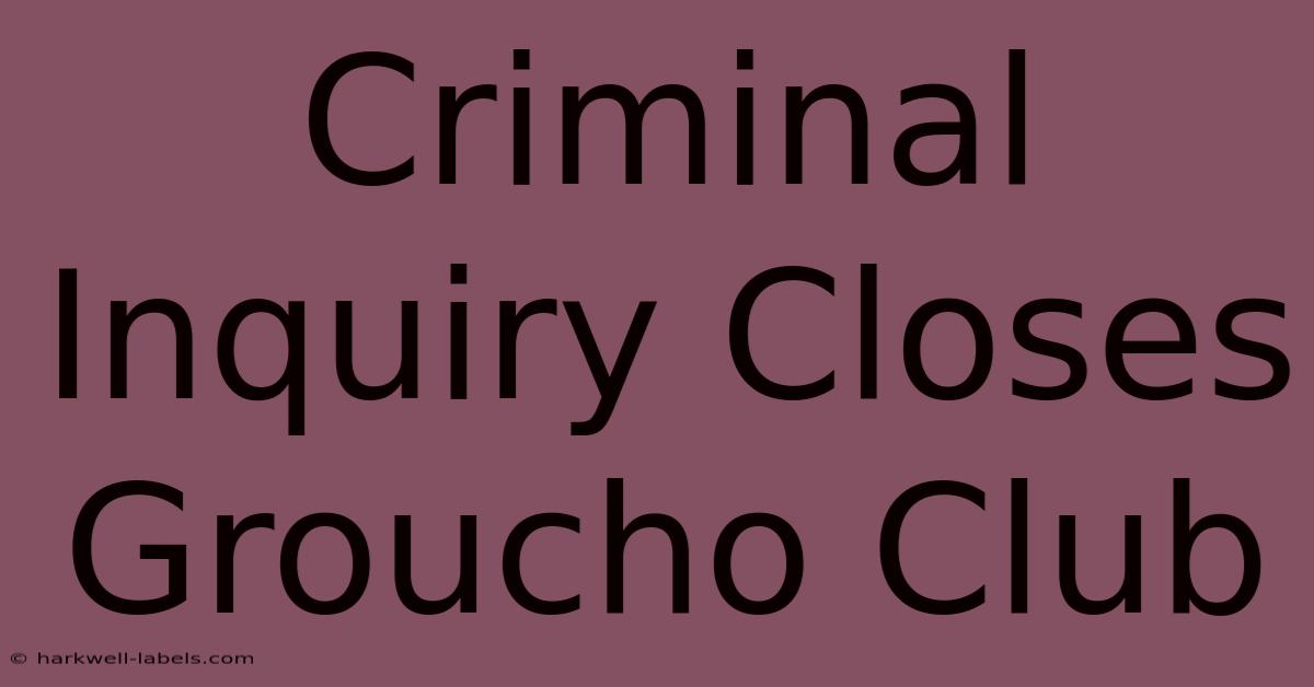 Criminal Inquiry Closes Groucho Club