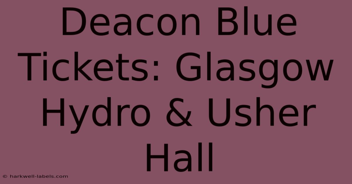 Deacon Blue Tickets: Glasgow Hydro & Usher Hall