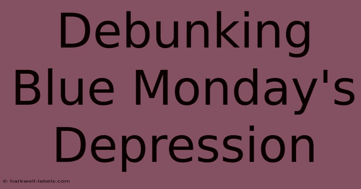 Debunking Blue Monday's Depression