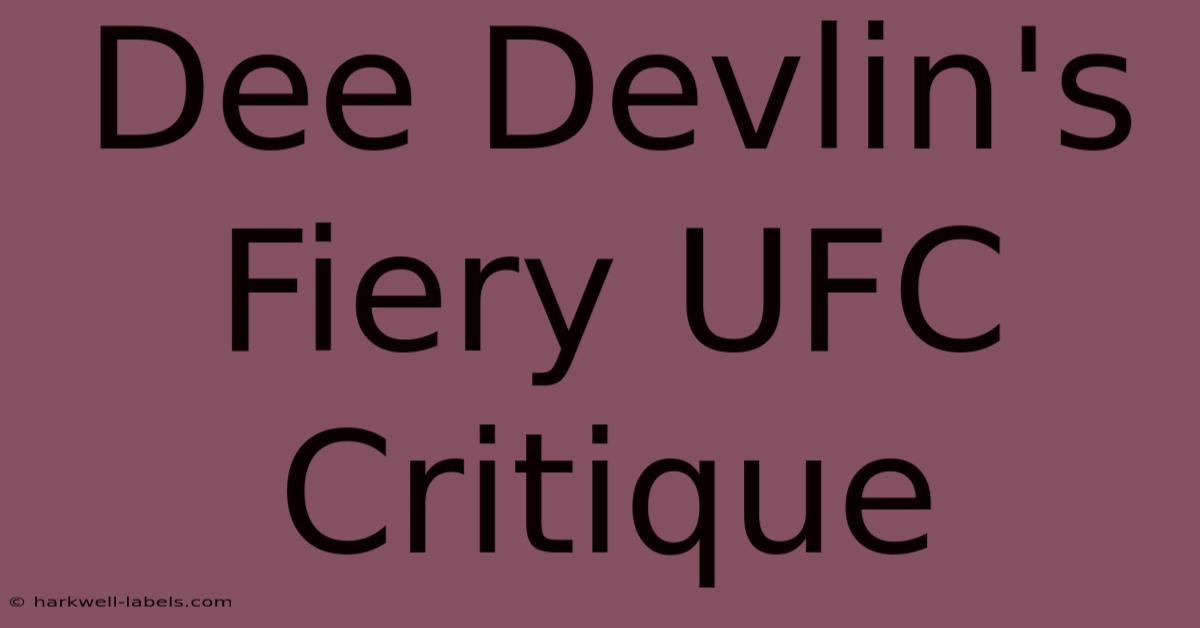 Dee Devlin's Fiery UFC Critique