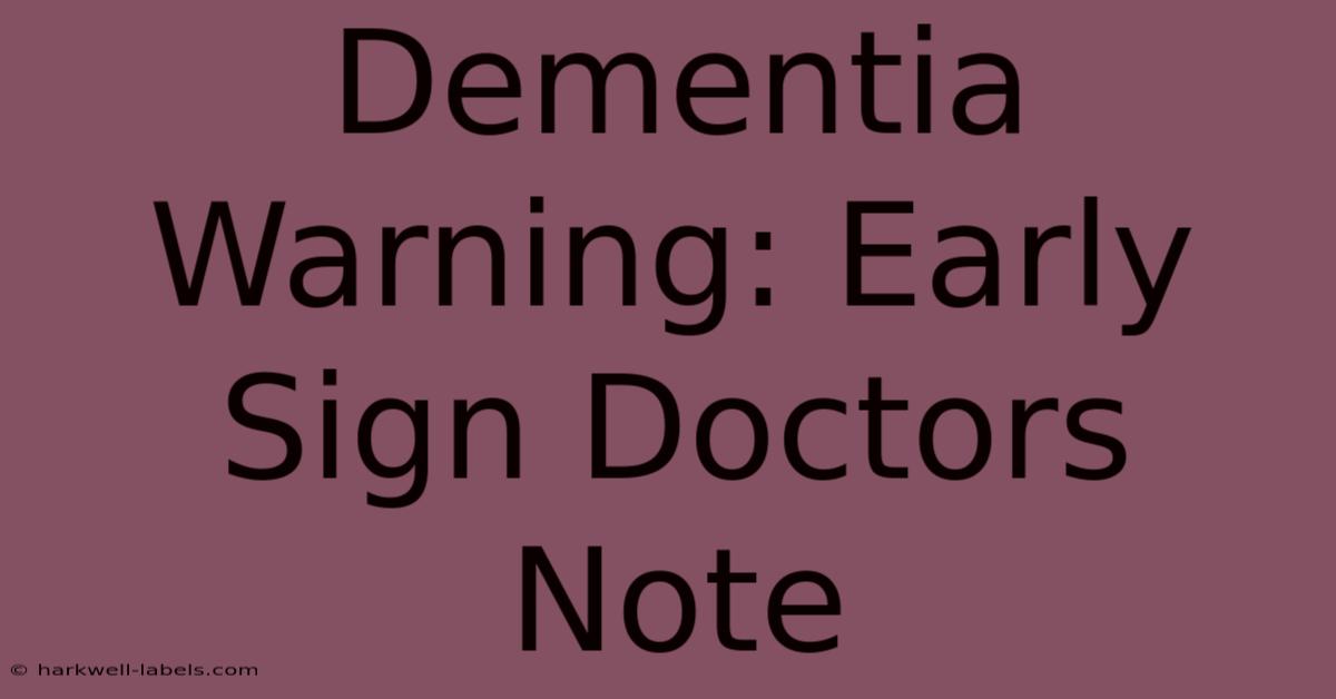 Dementia Warning: Early Sign Doctors Note