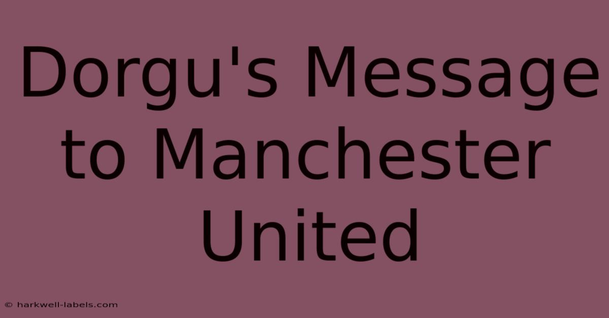 Dorgu's Message To Manchester United