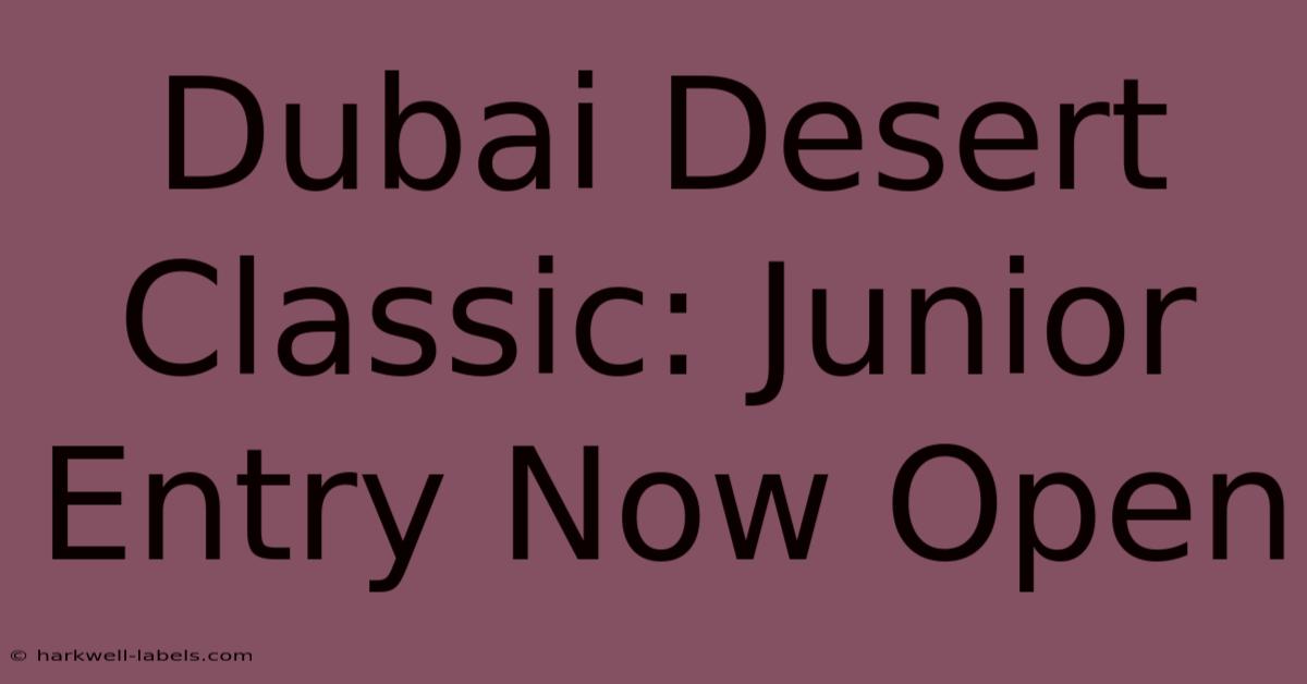 Dubai Desert Classic: Junior Entry Now Open