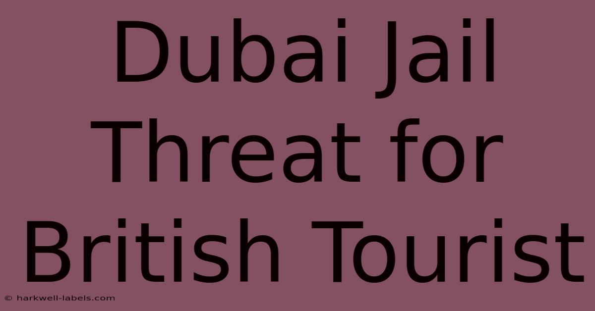 Dubai Jail Threat For British Tourist