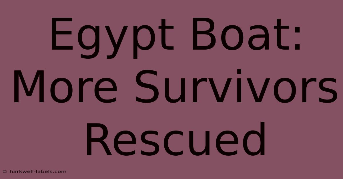 Egypt Boat: More Survivors Rescued