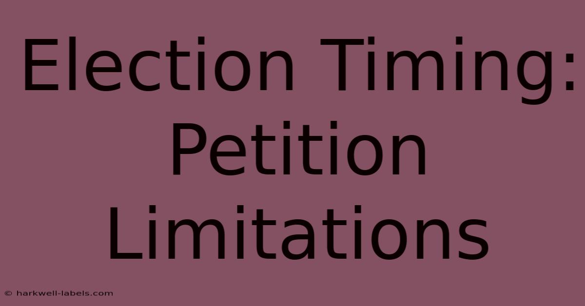 Election Timing: Petition Limitations