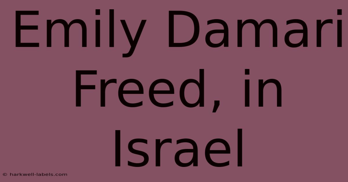 Emily Damari Freed, In Israel