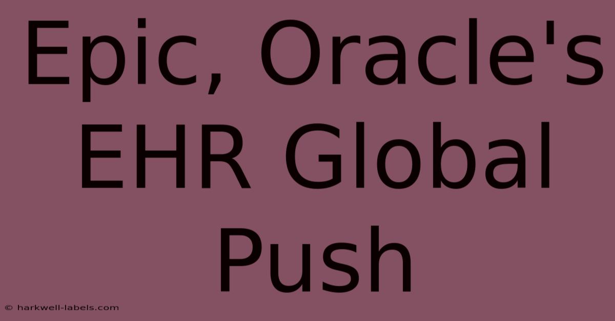 Epic, Oracle's EHR Global Push