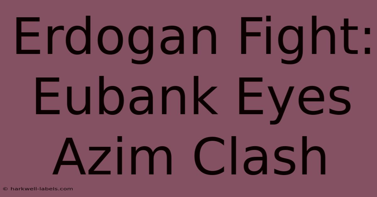 Erdogan Fight: Eubank Eyes Azim Clash