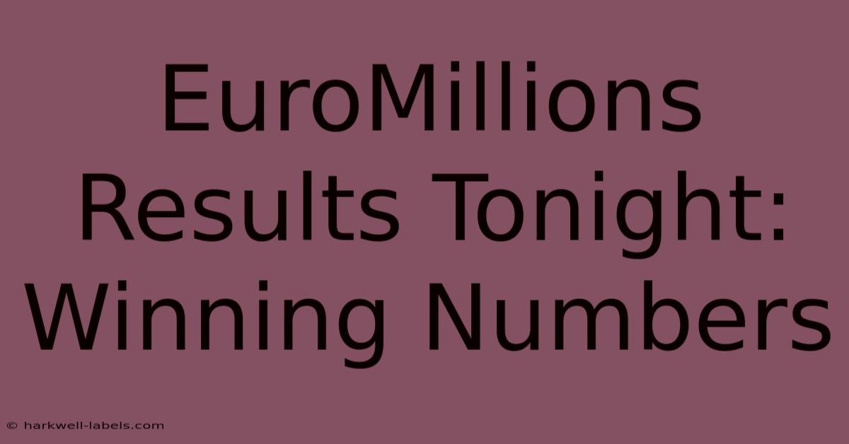 EuroMillions Results Tonight: Winning Numbers