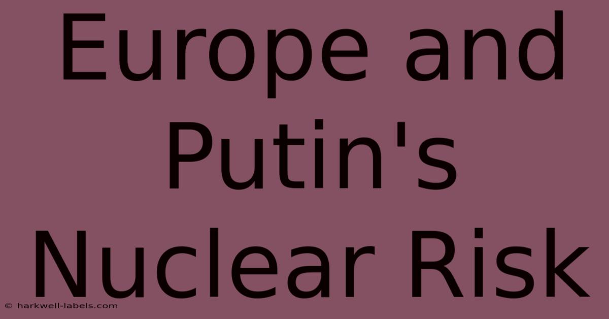 Europe And Putin's Nuclear Risk