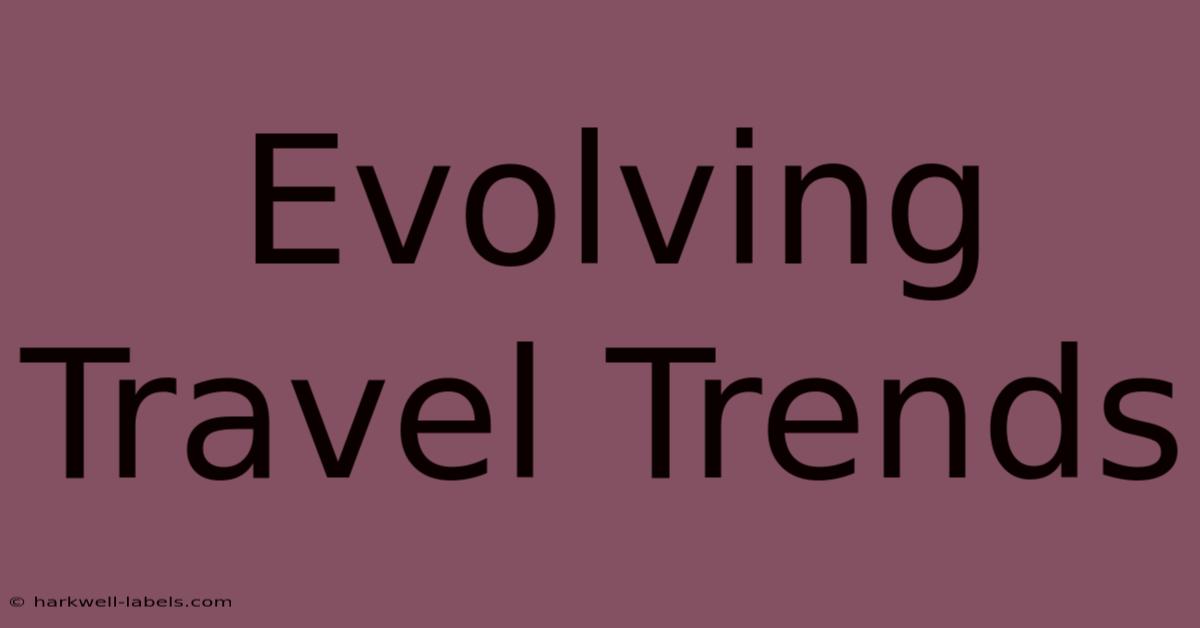 Evolving Travel Trends 