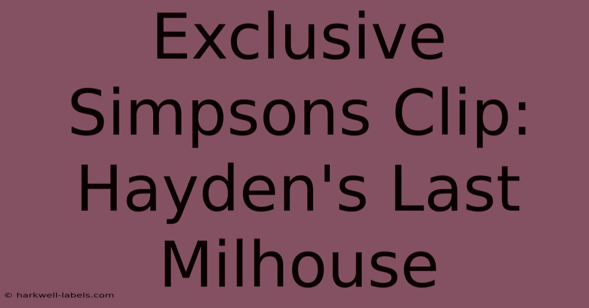 Exclusive Simpsons Clip: Hayden's Last Milhouse