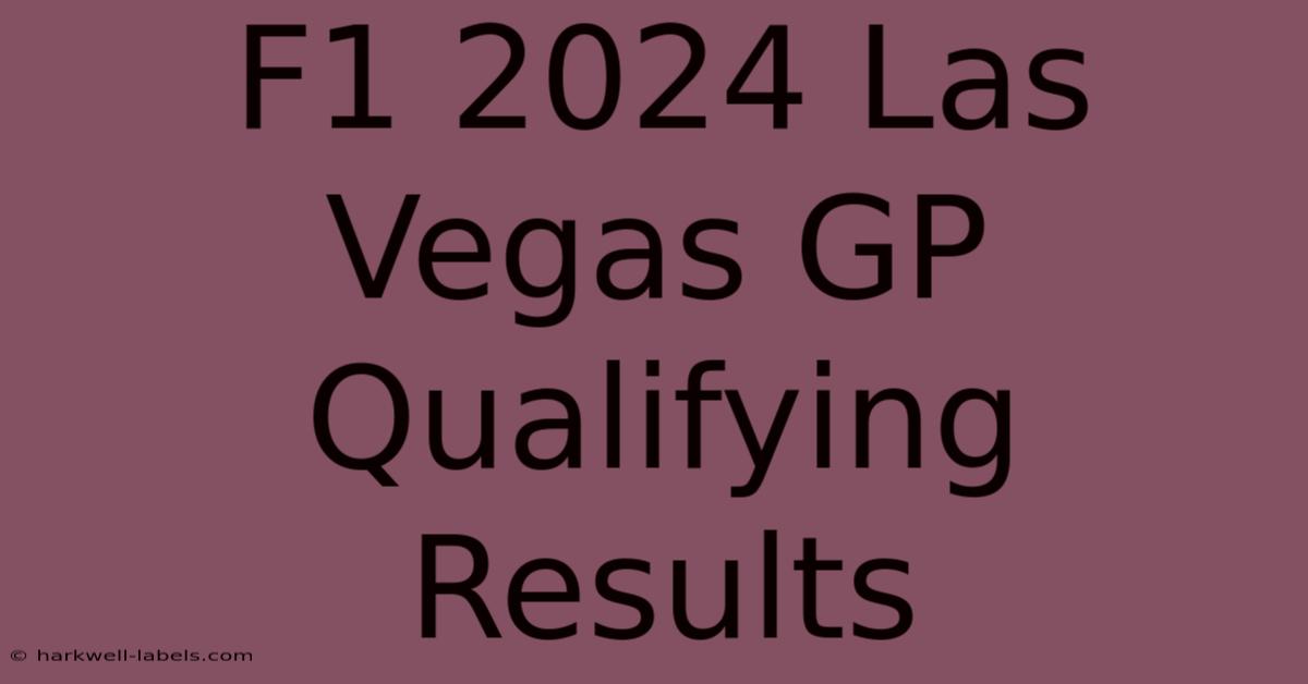 F1 2024 Las Vegas GP Qualifying Results