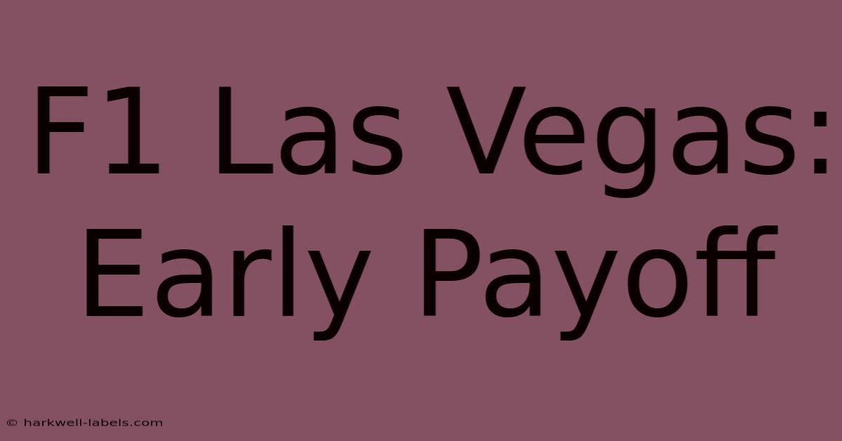 F1 Las Vegas: Early Payoff