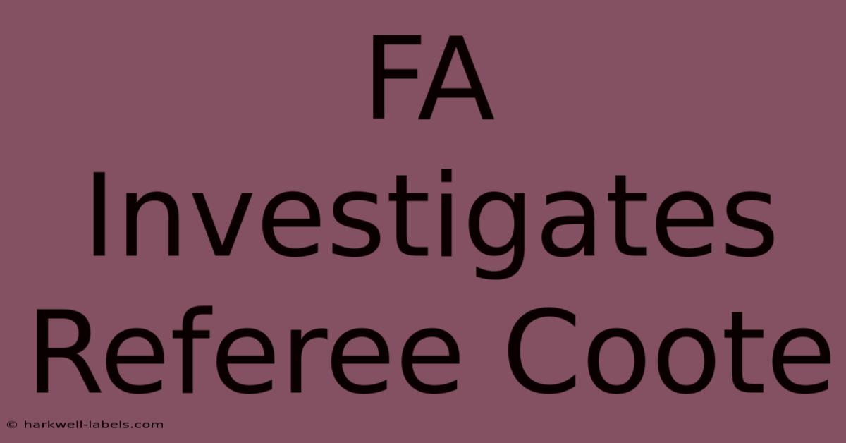 FA Investigates Referee Coote