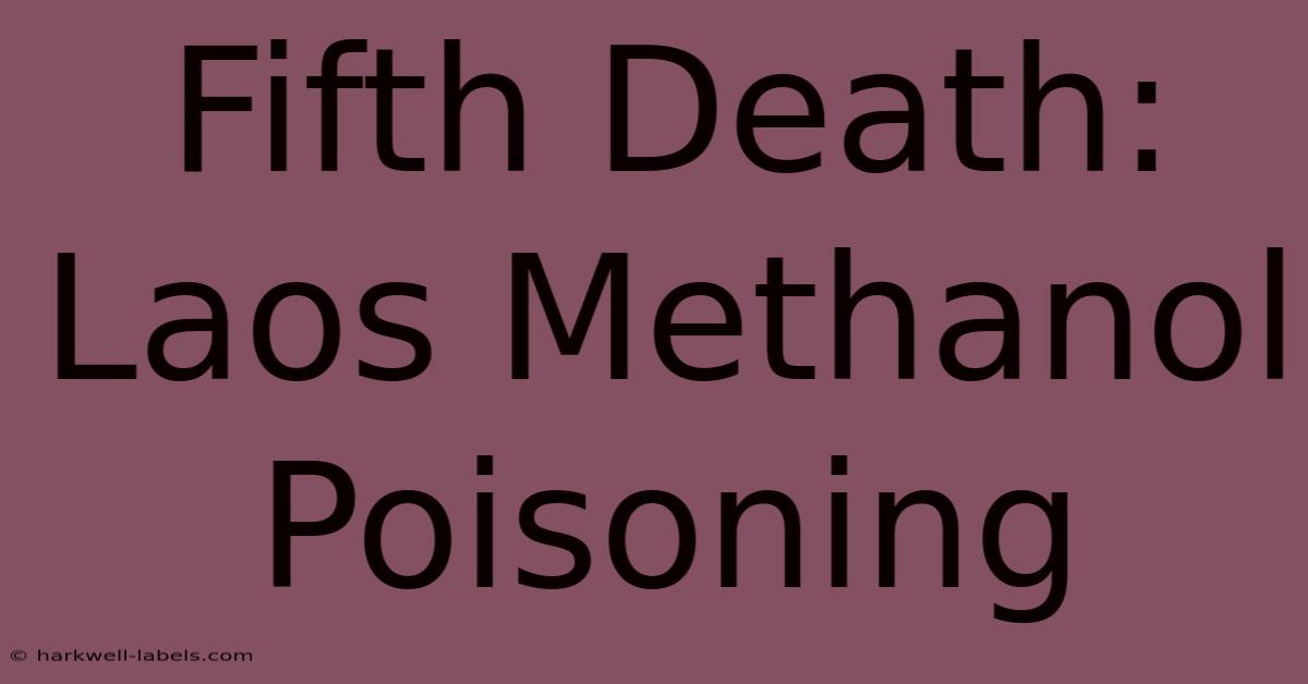 Fifth Death: Laos Methanol Poisoning