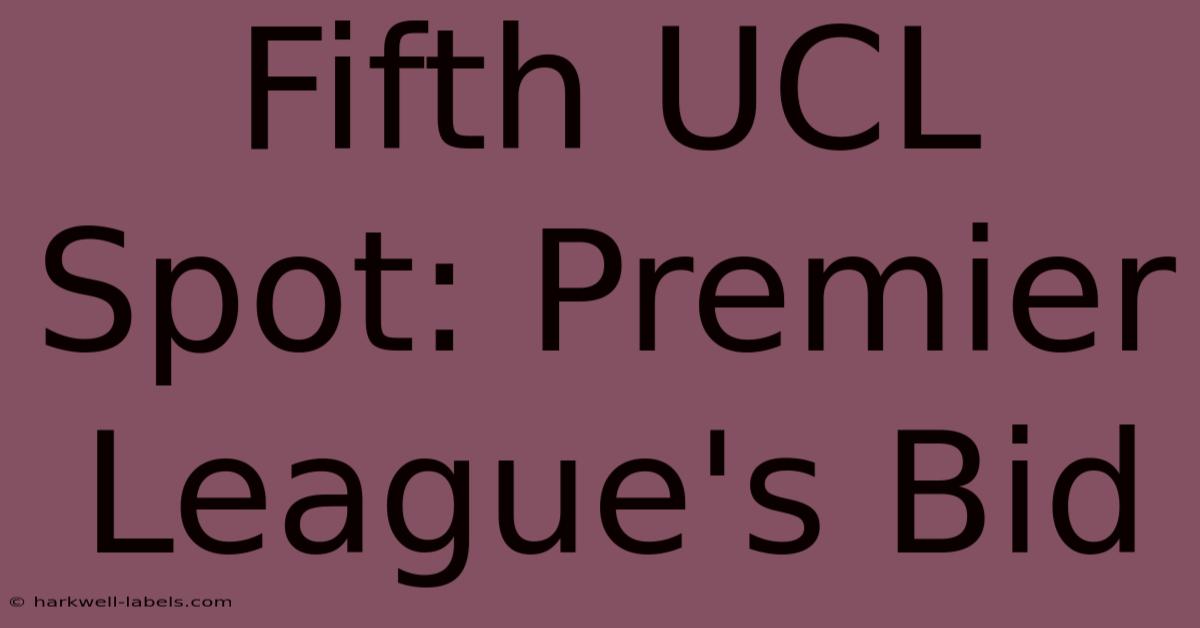 Fifth UCL Spot: Premier League's Bid