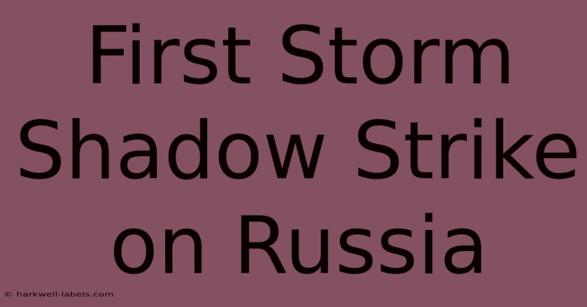 First Storm Shadow Strike On Russia