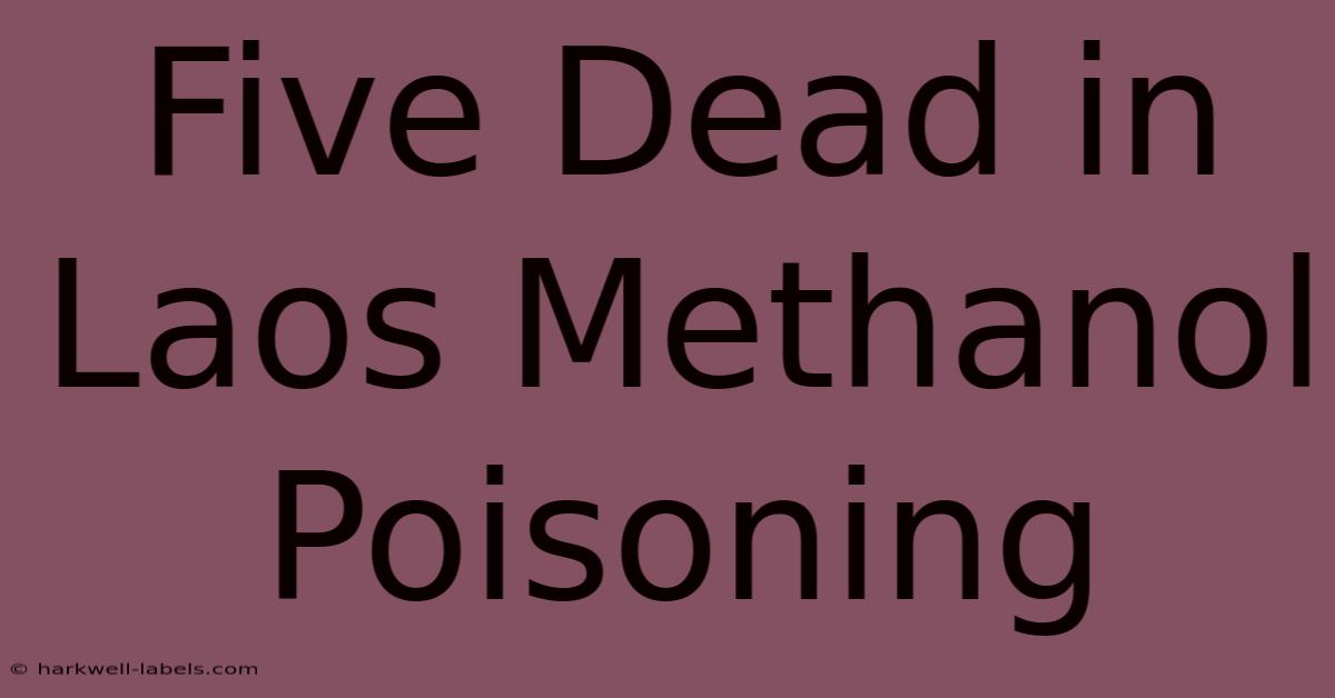 Five Dead In Laos Methanol Poisoning