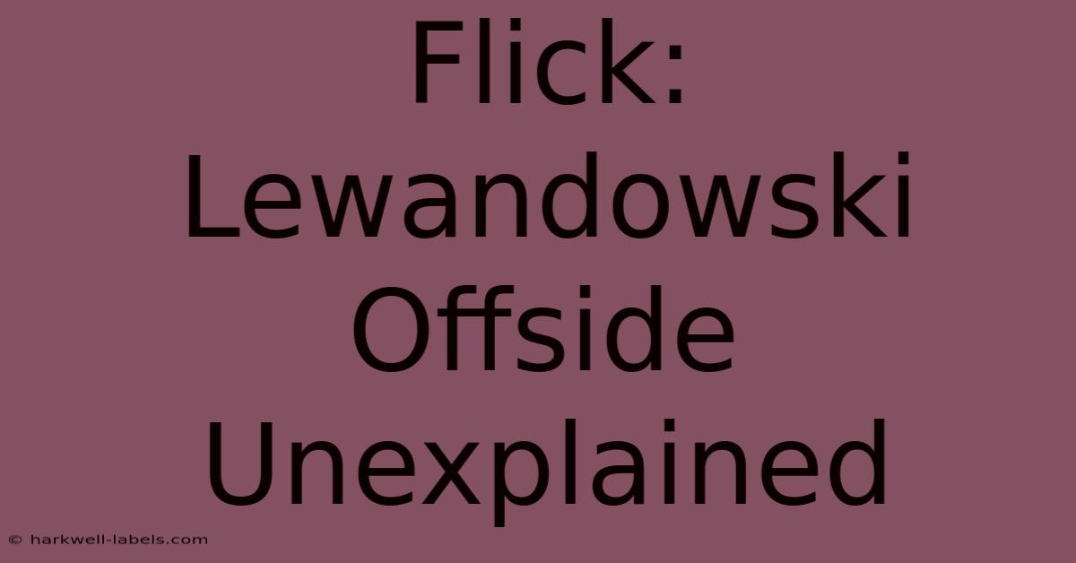 Flick: Lewandowski Offside Unexplained