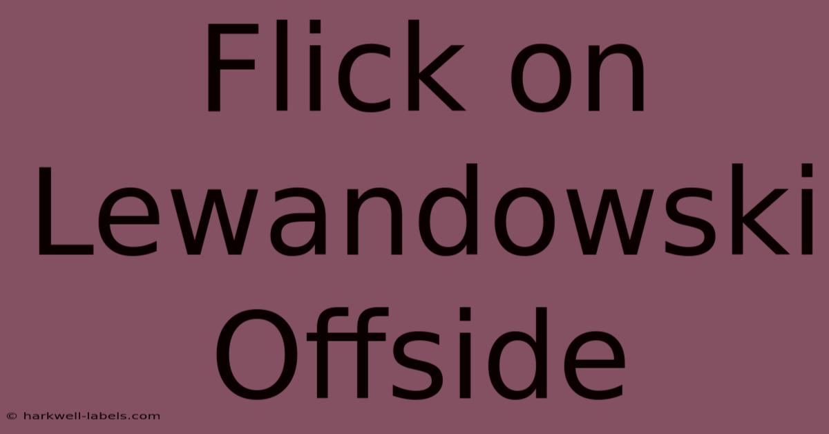 Flick On Lewandowski Offside