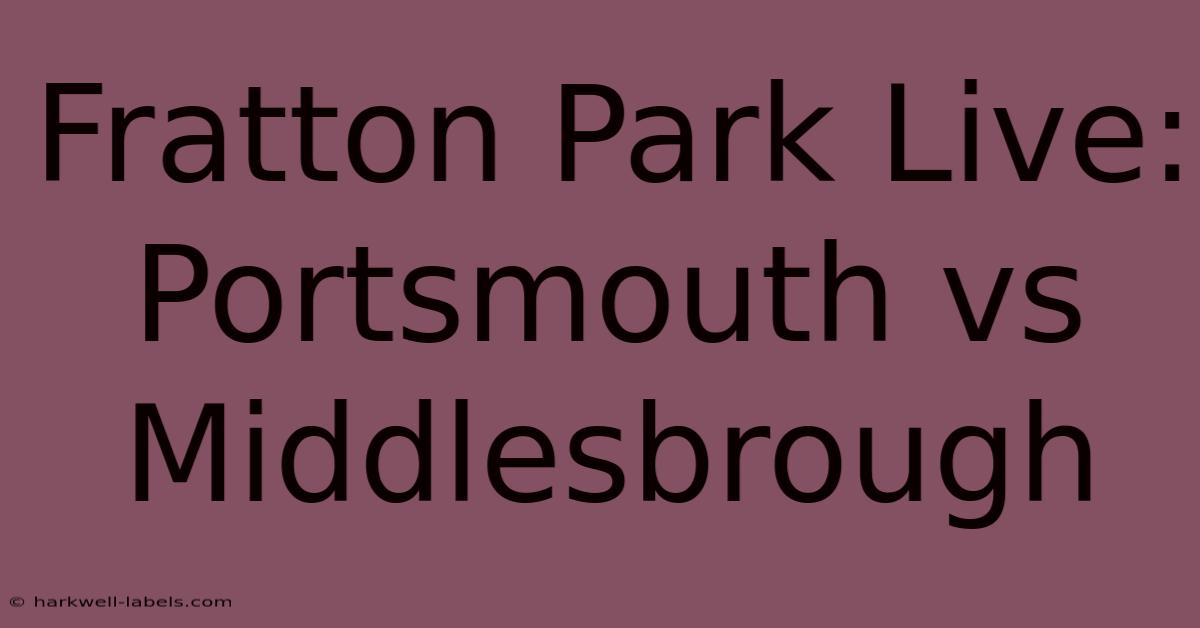 Fratton Park Live: Portsmouth Vs Middlesbrough