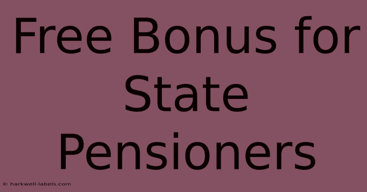 Free Bonus For State Pensioners