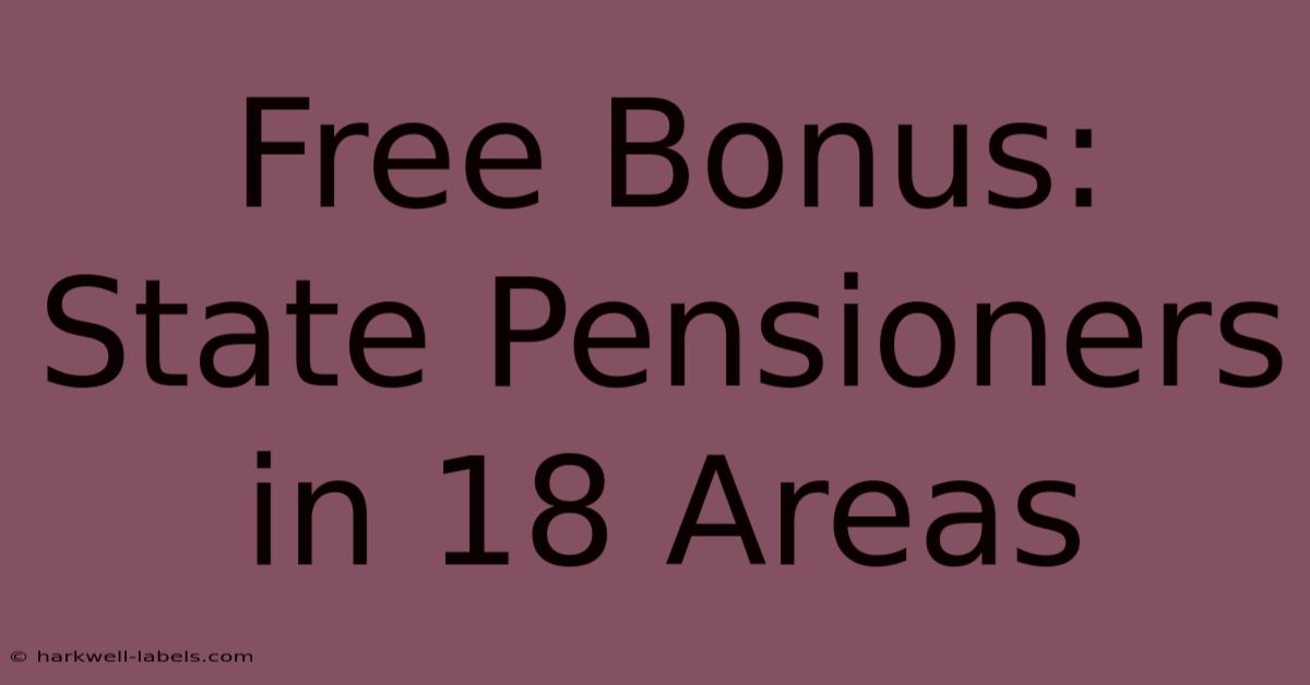 Free Bonus: State Pensioners In 18 Areas