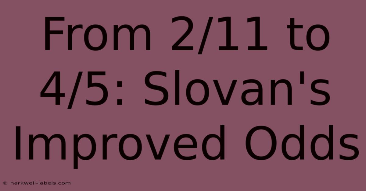 From 2/11 To 4/5: Slovan's Improved Odds