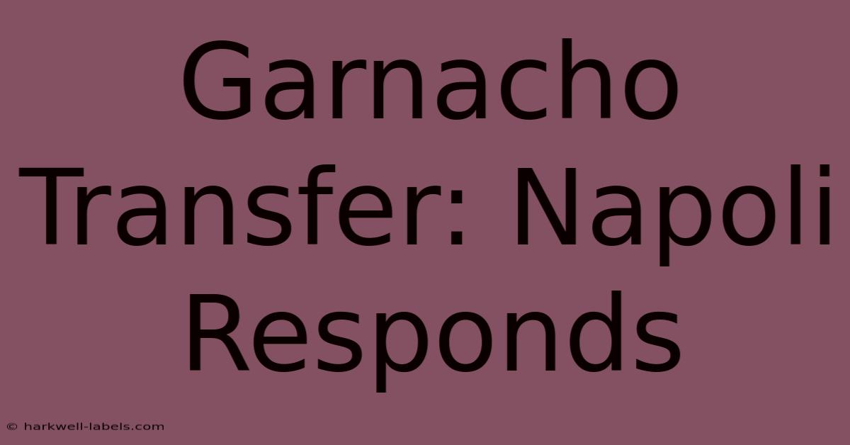 Garnacho Transfer: Napoli Responds