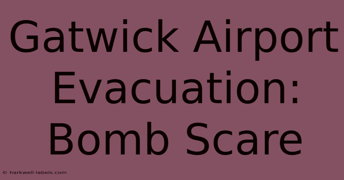 Gatwick Airport Evacuation: Bomb Scare