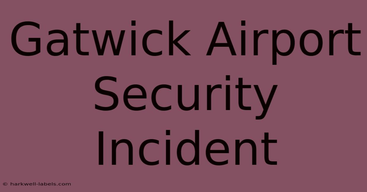 Gatwick Airport Security Incident