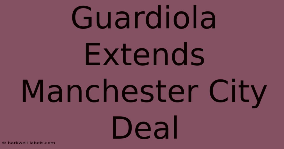 Guardiola Extends Manchester City Deal