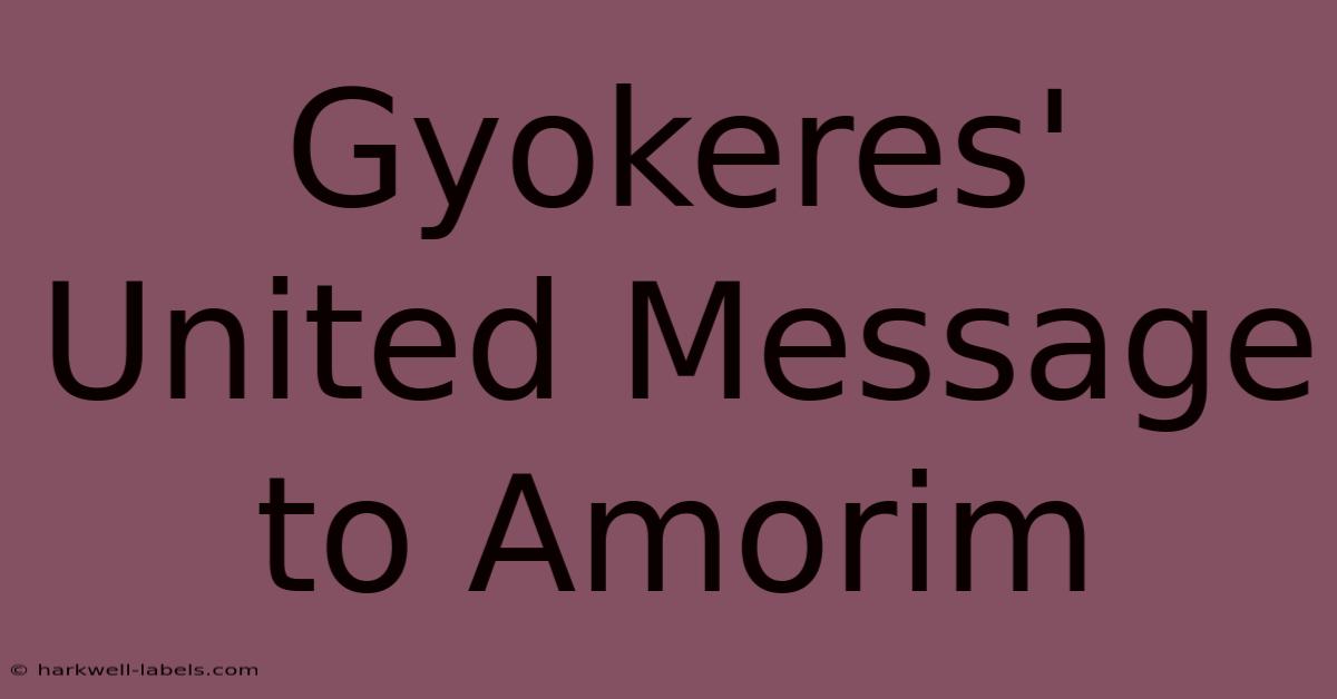 Gyokeres' United Message To Amorim