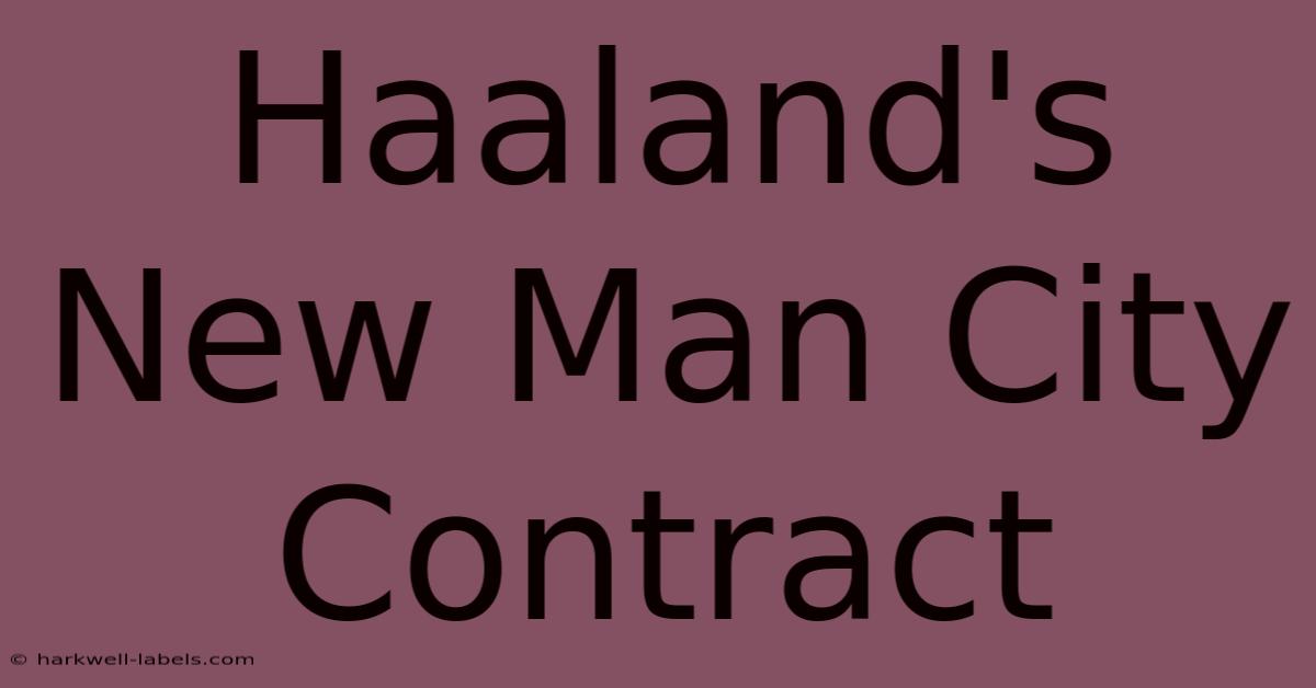 Haaland's New Man City Contract