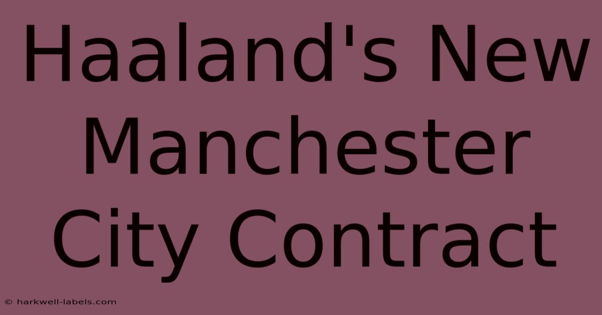 Haaland's New Manchester City Contract