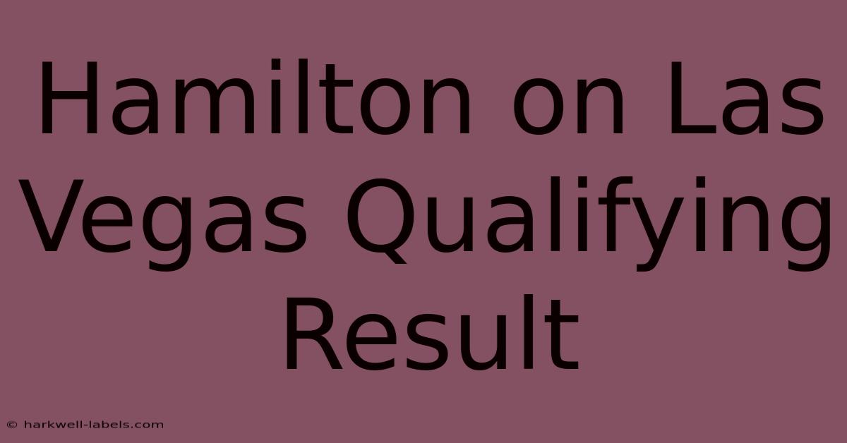 Hamilton On Las Vegas Qualifying Result