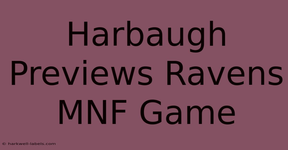 Harbaugh Previews Ravens MNF Game