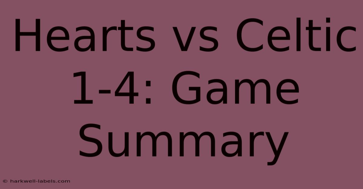 Hearts Vs Celtic 1-4: Game Summary