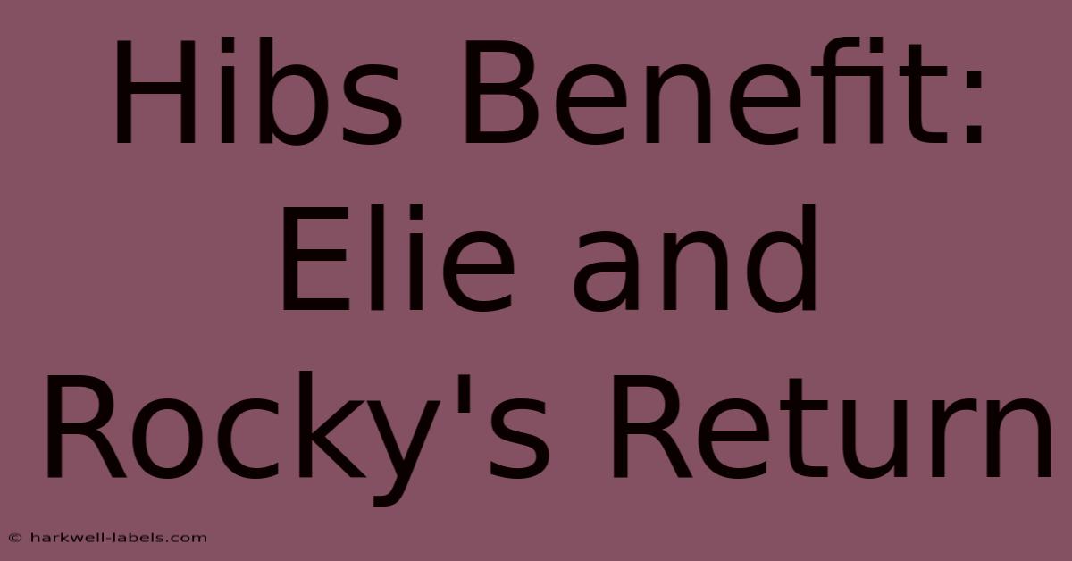 Hibs Benefit: Elie And Rocky's Return